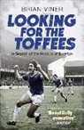 Viner Brian, Brian Viner, Brian Viner, Viner Brian - Looking for the Toffees