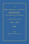 Henry S. Nourse - The Birth, Marriage and Death Register, Church Records and Epitaphs of Lancaster, Massachusetts. 1643-1850