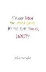 John Wright - S'funny how you never laugh at the time though, innit?