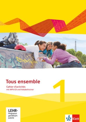Falk Staub - Tous ensemble, Neue Ausgabe - 1: Tous ensemble 1. Bd.1 - Cahier d'activités mit Audios und Vokabeltrainer 1. Lernjahr. Mit Online-Zugang