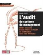 Claude Pinet - L'audit de système de management Mettre en oeuvre l'audit interne et l'audit de certification selon l'ISO 19011:2012