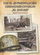 Rolf Michaelis - Die 32. SS-Freiwilligen-Grenadier-Division "30. Januar"