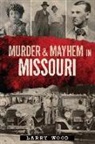Larry Wood - Murder & Mayhem in Missouri