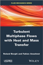 Fabien Anselmet, Rolan Borghi, Roland Borghi, Roland Borghi - Turbulent Multiphase Flows with Heat and Mass Transfer
