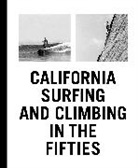 Yvon Chouinard, Not Available (NA), Steve Pezman, Steve Roper - California Surfing and Climbing in the Fifties