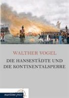 Walther Vogel - Die Hansestädte und die Kontinentalsperre