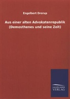 Engelbert Drerup - Aus einer alten Advokatenrepublik (Demosthenes und seine Zeit)