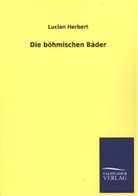 Lucian Herbert - Die böhmischen Bäder