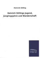 Johann H. Jung-Stilling, Heinrich Stlling - Heinrich Stillings Jugend, Jünglingsjahre und Wanderschaft