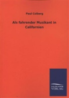 Paul Colberg - Als fahrender Musikant in Californien