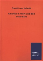 Friedrich Von Hellwald - Amerika in Wort und Bild. Bd.1