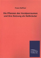 Franz Daffner - Die Pflanzen des Voralpenraumes und ihre Nutzung als Heilkräuter