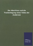 ohne Autor - Der Abschluss und die Trockenlegung eines Teiles der Zuidersee