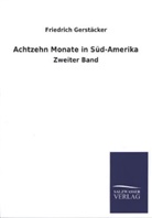 Friedrich Gerstäcker - Achtzehn Monate in Süd-Amerika. Bd.2