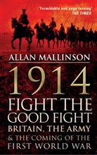 Allan Mallinson - 1914: Fight the Good Fight