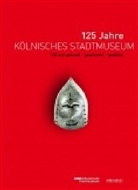 Kölnisches Stadtmuseum, Mari Kramp, Mario Kramp, Stadtmuseum - 125 Jahre Kölnisches Stadtmuseum