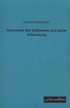Johann G. Kohl, Johann Georg Kohl - Geschichte des Golfstroms und seiner Erforschung