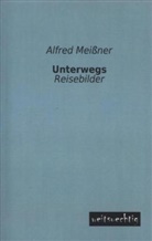 Alfred Meißner - Unterwegs
