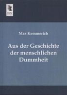 Max Kemmerich - Aus der Geschichte der menschlichen Dummheit