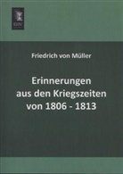 Friedrich von Müller - Erinnerungen aus den Kriegszeiten von 1806-1813