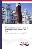 Jorge Martínez Montero - Fuentes de información para la investigación en Historia del Arte