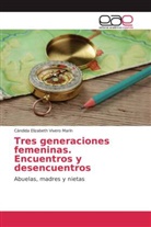 Cándida Elizabeth Vivero Marín - Tres generaciones femeninas. Encuentros y desencuentros
