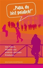 Wolfgang Schippmann - "Papa, du bist peinlich!"