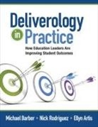 Ellyn Artis, Michael Barber, Michael Rodriguez Barber, Nick Rodriguez, Nickolas (Nick) C. Rodriguez, Nickolas C Rodriguez... - Deliverology in Practice