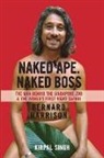 Kirpal Singh - Naked Ape, Naked Boss The Man Behind Singapore Zoo and the World s