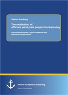 Steffen Blomberg - The realisation of offshore wind park projects in Germany - political environment, legal framework and bankability implications
