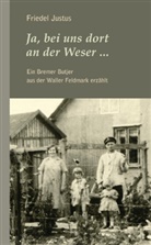 Friedel Justus - Ja bei uns dort an der Weser