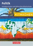 Andrea Szukala, Thomas H Becker, Thomas H A Becker, Thomas H.A. Becker, Dennis Neumann, Ral Dettinger... - Mitmachen - Politik für Fachoberschulen und Höhere Berufsfachschulen: Mitmachen - Politik für Fachoberschulen und Höhere Berufsfachschulen