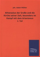 Joh Adam Möhler, Joh. Adam Möhler - Athanasius der Große und die Kirche seiner Zeit, besonders im Kampf mit dem Arianismus. Tl.2