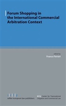 Franco Ferrari - Forum Shopping in the International Commercial Arbitration Context