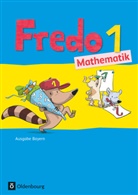 Anne Strothmann, M Balins, Mechtild Balins, Mechtilde Balins, Rit Dürr, Rita Dürr... - Fredo - Mathematik, Ausgabe Bayern - 1: Fredo - Mathematik - Ausgabe B für Bayern - 1. Jahrgangsstufe