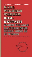 Karl Wilhelm Weeber - Romdeutsch