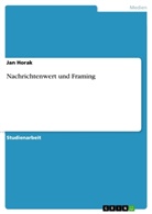 Jan Horak - Nachrichtenwert und Framing