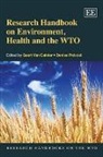 Geert Prevost Van Calster, Geert/ Prevost Van Calster, Denise Prevost, Geert Van Calster - Research Handbook on Environment, Health and the Wto