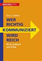 Klaus J Stöhlker, Klaus J. Stöhlker - Wer richtig kommuniziert wird reich