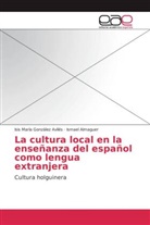 Ismael Almaguer, Isis Marí González Avilés, Isis María González Avilés - La cultura local en la enseñanza del español como lengua extranjera