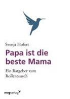 Svenja Hofert - Papa ist die beste Mama