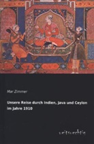 Mar Zimmer - Unsere Reise durch Indien, Java und Ceylon im Jahre 1910
