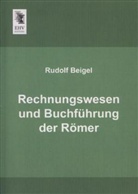 Rudolf Beigel - Rechnungswesen und Buchführung der Römer
