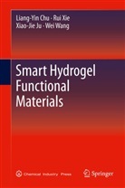 Liang-Yi Chu, Liang-Yin Chu, Xiao-Jie Ju, Xiao-Jie et al Ju, Wei Wang, Ru Xie... - Smart Hydrogel Functional Materials