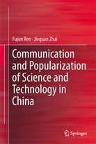 Fuju Ren, Fujun Ren, Jiequan Zhai - Communication and Popularization of Science and Technology in China