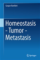 Gaspar Banfalvi - Homeostasis - Tumor - Metastasis