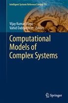 Dabbaghian, Dabbaghian, Vahid Dabbaghian, Vija Kumar Mago, Vijay Kumar Mago, Vijay Kumar Mago - Computational Models of Complex Systems