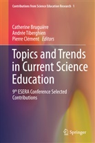 Catherine Bruguière, Pierre Clément, André Tiberghien, Andrée Tiberghien - Topics and Trends in Current Science Education