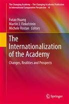 Futao Huang, Marti Finkelstein, Martin Finkelstein, Martin J. Finkelstein, Futao Huang, Michele Rostan - The Internationalization of the Academy