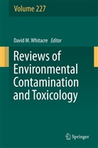 Davi M Whitacre, David M Whitacre, David M. Whitacre - Reviews of Environmental Contamination and Toxicology, Volume 227